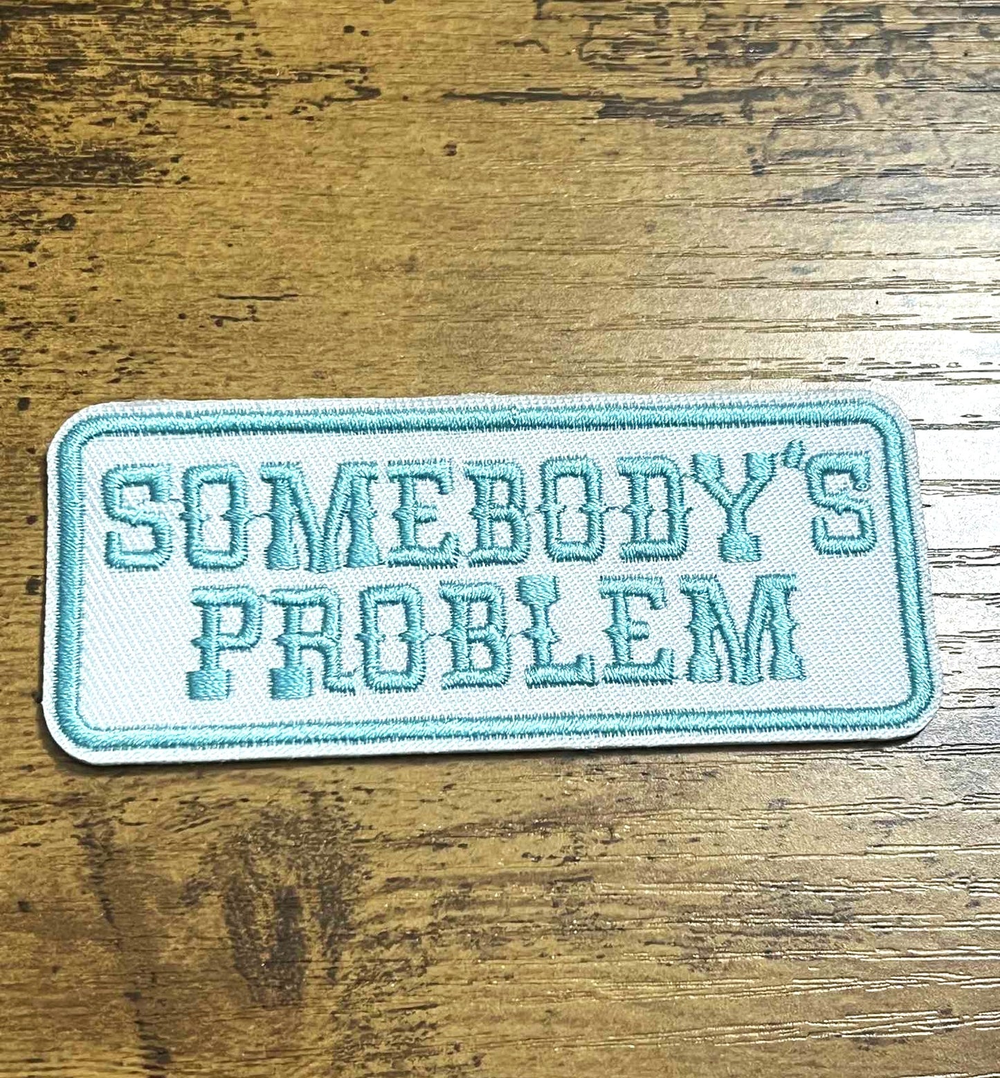 Somebody's Problem Hat Patch